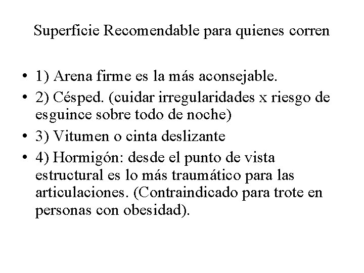 Superficie Recomendable para quienes corren • 1) Arena firme es la más aconsejable. •
