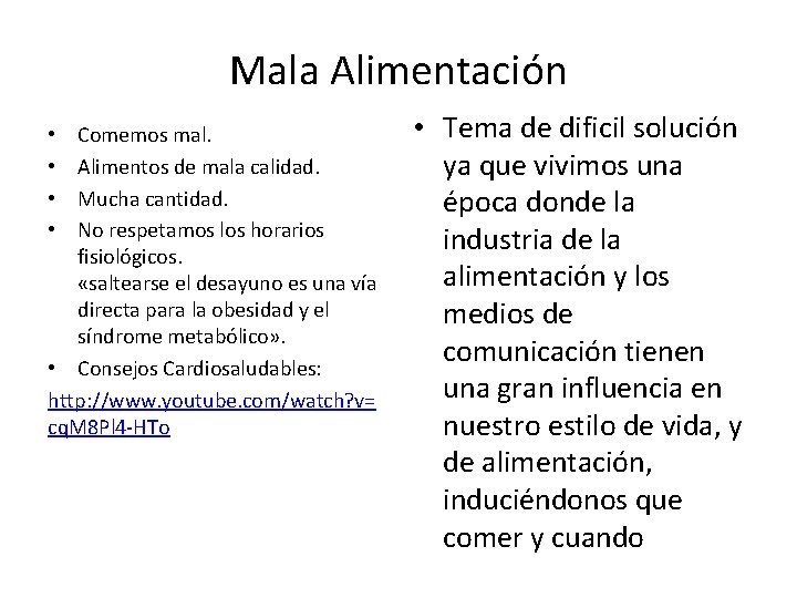 Mala Alimentación Comemos mal. Alimentos de mala calidad. Mucha cantidad. No respetamos los horarios