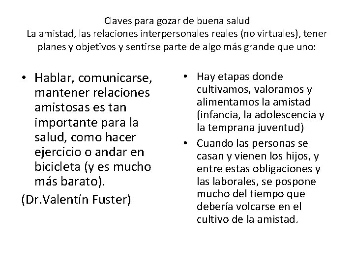 Claves para gozar de buena salud La amistad, las relaciones interpersonales reales (no virtuales),