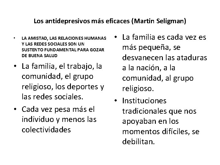 Los antidepresivos más eficaces (Martin Seligman) • La familia es cada vez es más