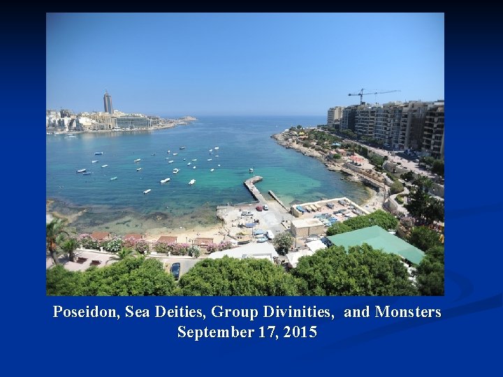 Poseidon, Sea Deities, Group Divinities, and Monsters September 17, 2015 