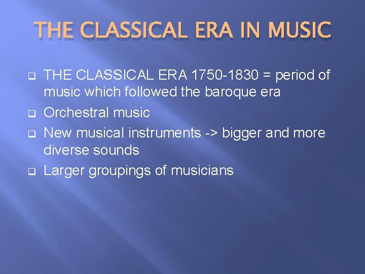 THE CLASSICAL ERA IN MUSIC q q THE CLASSICAL ERA 1750 -1830 = period