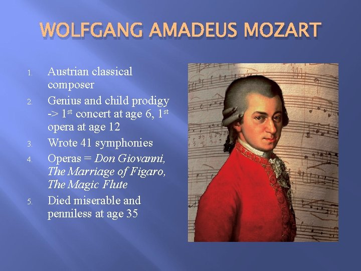 WOLFGANG AMADEUS MOZART 1. 2. 3. 4. 5. Austrian classical composer Genius and child