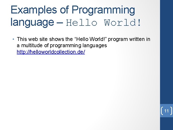 Examples of Programming language – Hello World! • This web site shows the “Hello