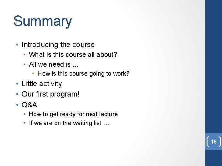 Summary • Introducing the course • What is this course all about? • All