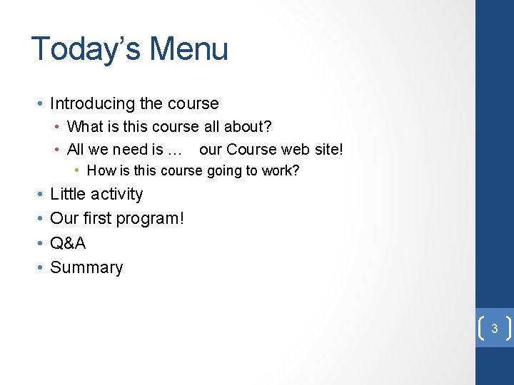 Today’s Menu • Introducing the course • What is this course all about? •
