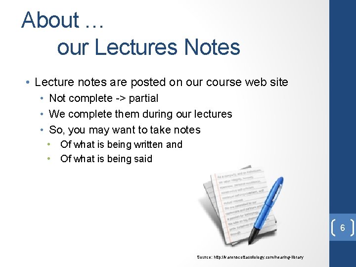 About … our Lectures Notes • Lecture notes are posted on our course web