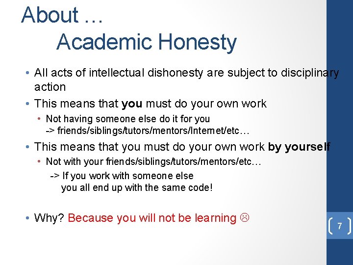 About … Academic Honesty • All acts of intellectual dishonesty are subject to disciplinary