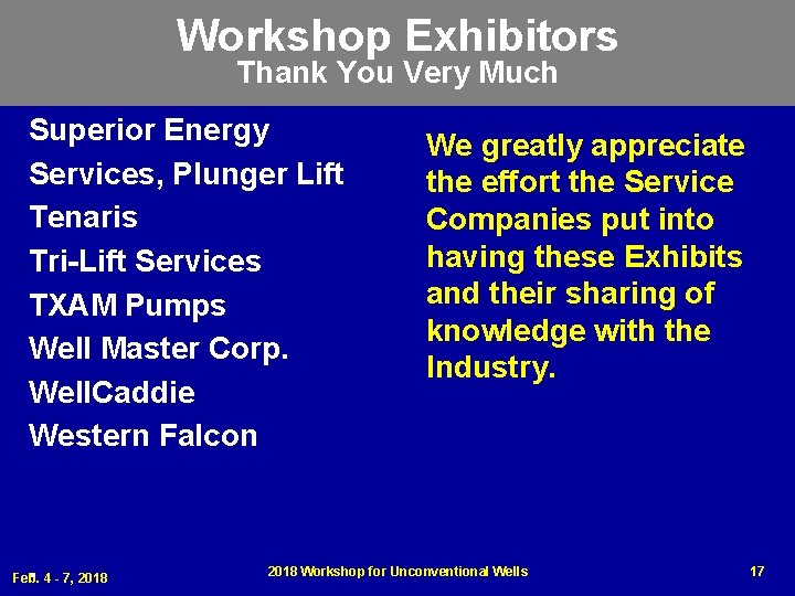 Workshop Exhibitors Thank You Very Much Superior Energy Services, Plunger Lift Tenaris Tri-Lift Services