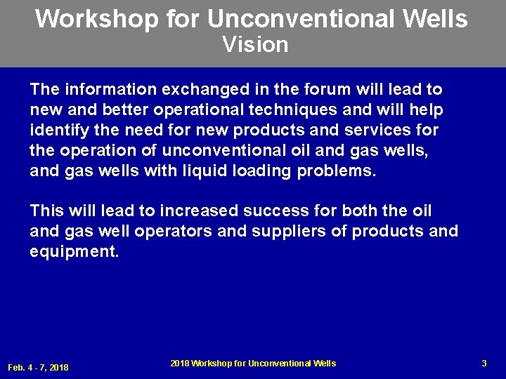 Workshop for Unconventional Wells Vision The information exchanged in the forum will lead to