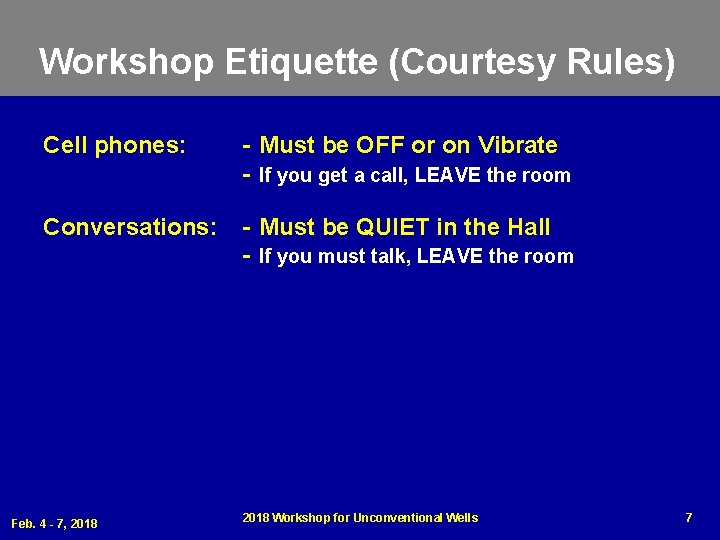 Workshop Etiquette (Courtesy Rules) Cell phones: - Must be OFF or on Vibrate -