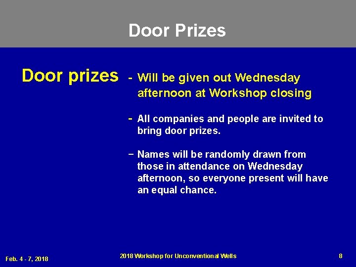 Door Prizes Door prizes - Will be given out Wednesday afternoon at Workshop closing