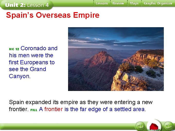 Spain’s Overseas Empire Coronado and his men were the first Europeans to see the