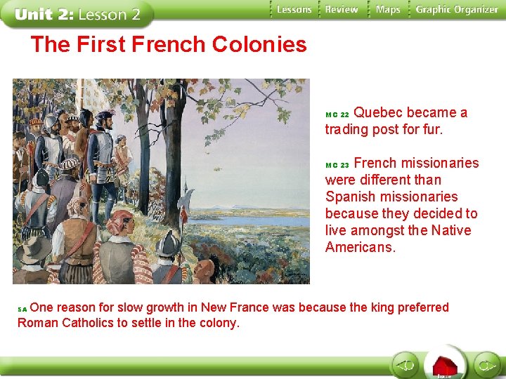 The First French Colonies Quebec became a trading post for fur. MC 22 French