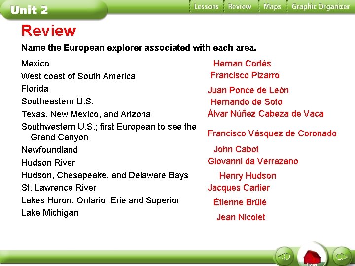 Review Name the European explorer associated with each area. Mexico West coast of South