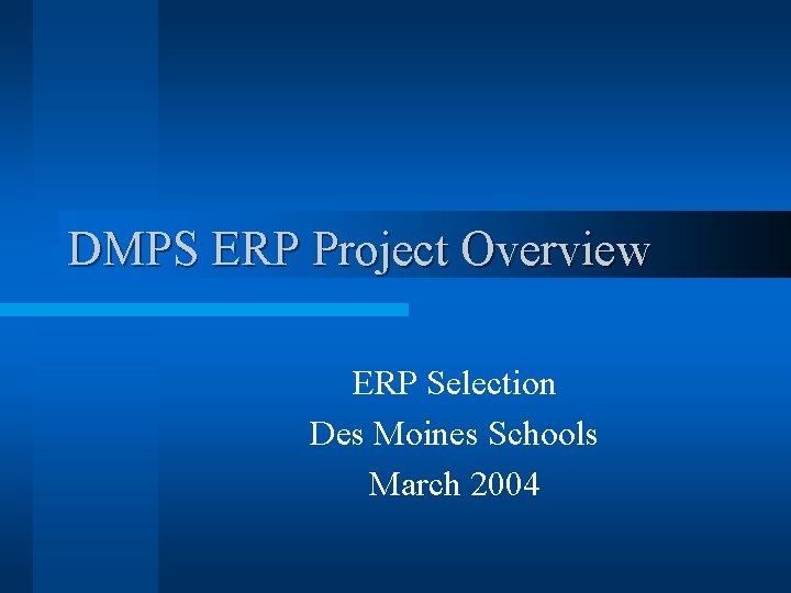 DMPS ERP Project Overview ERP Selection Des Moines Schools March 2004 