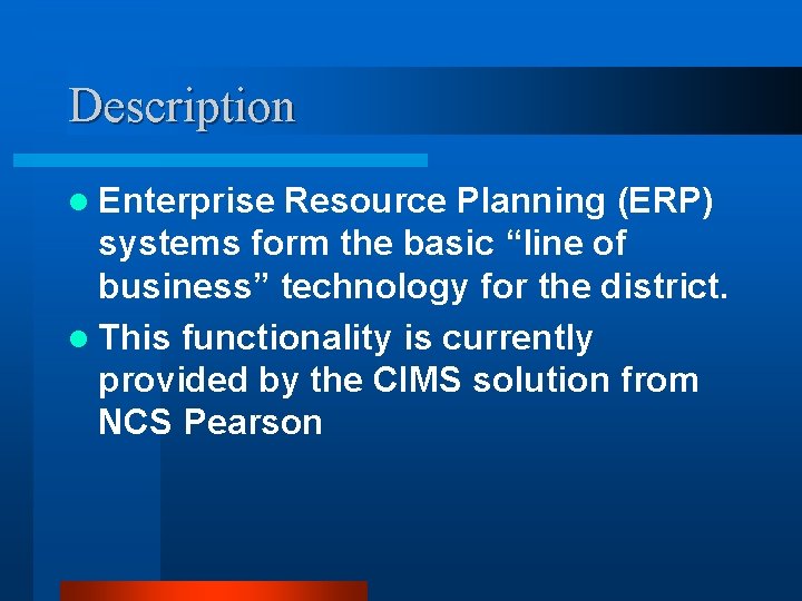 Description l Enterprise Resource Planning (ERP) systems form the basic “line of business” technology