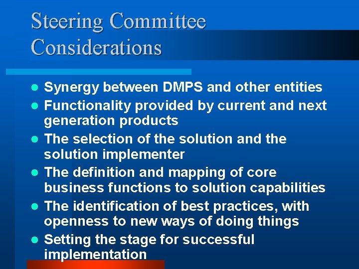 Steering Committee Considerations l l l Synergy between DMPS and other entities Functionality provided