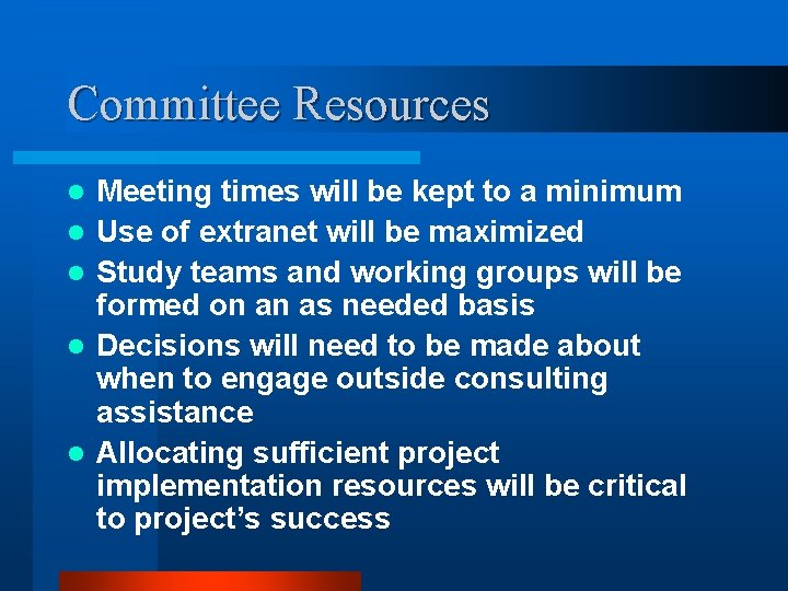 Committee Resources l l l Meeting times will be kept to a minimum Use