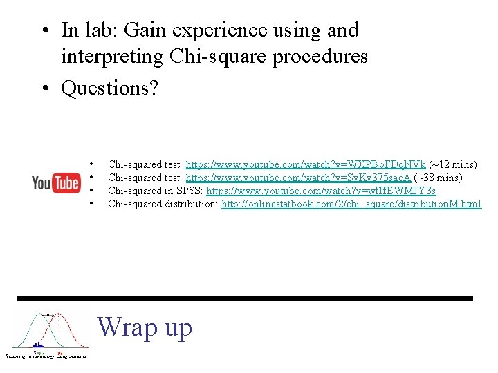  • In lab: Gain experience using and interpreting Chi-square procedures • Questions? •