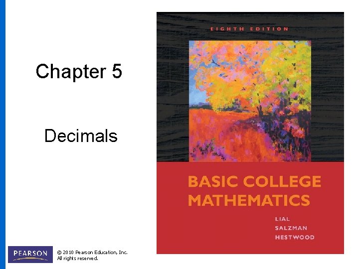 Chapter 5 Decimals © 2010 Pearson Education, Inc. All rights reserved. 