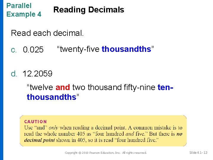 Parallel Example 4 Reading Decimals Read each decimal. c. 0. 025 “twenty-five thousandths” d.