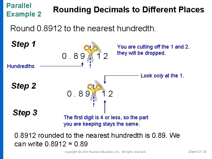 Parallel Example 2 Rounding Decimals to Different Places Round 0. 8912 to the nearest