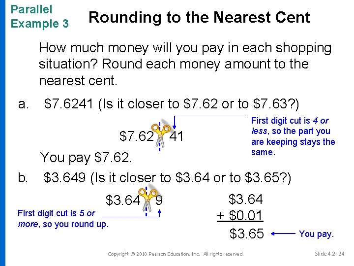 Parallel Example 3 Rounding to the Nearest Cent How much money will you pay