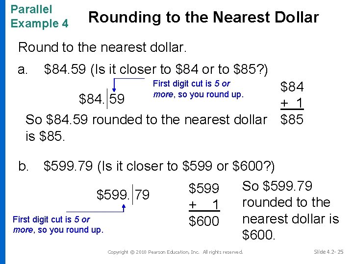 Parallel Example 4 Rounding to the Nearest Dollar Round to the nearest dollar. a.