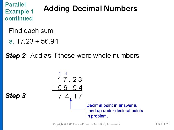 Parallel Example 1 continued Adding Decimal Numbers Find each sum. a. 17. 23 +