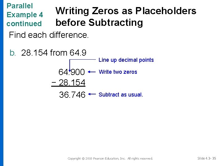 Parallel Example 4 continued Writing Zeros as Placeholders before Subtracting Find each difference. b.