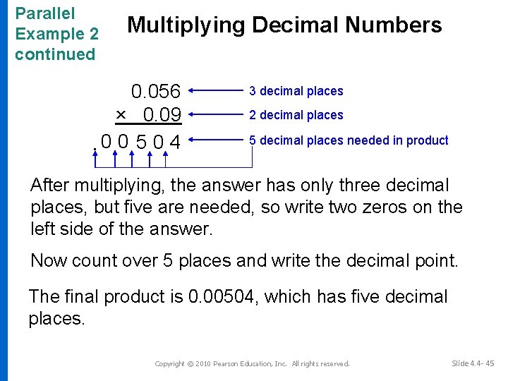 Parallel Example 2 continued Multiplying Decimal Numbers 0. 056 × 0. 09. 0 0