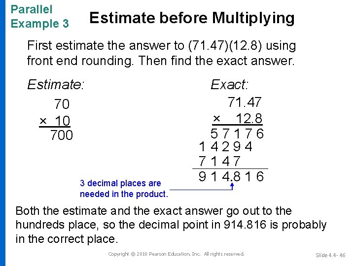 Parallel Example 3 Estimate before Multiplying First estimate the answer to (71. 47)(12. 8)