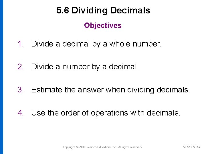 5. 6 Dividing Decimals Objectives 1. Divide a decimal by a whole number. 2.
