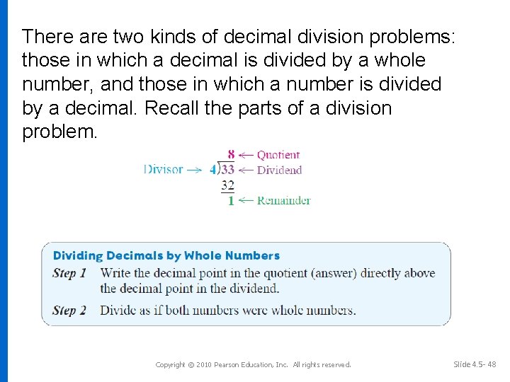 There are two kinds of decimal division problems: those in which a decimal is