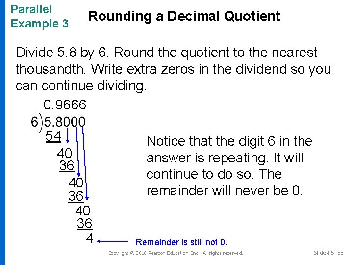 Parallel Example 3 Rounding a Decimal Quotient Divide 5. 8 by 6. Round the