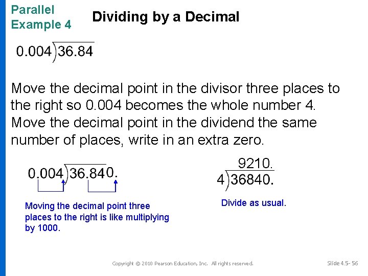 Parallel Example 4 Dividing by a Decimal Move the decimal point in the divisor