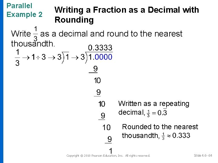 Parallel Example 2 Writing a Fraction as a Decimal with Rounding Write as a