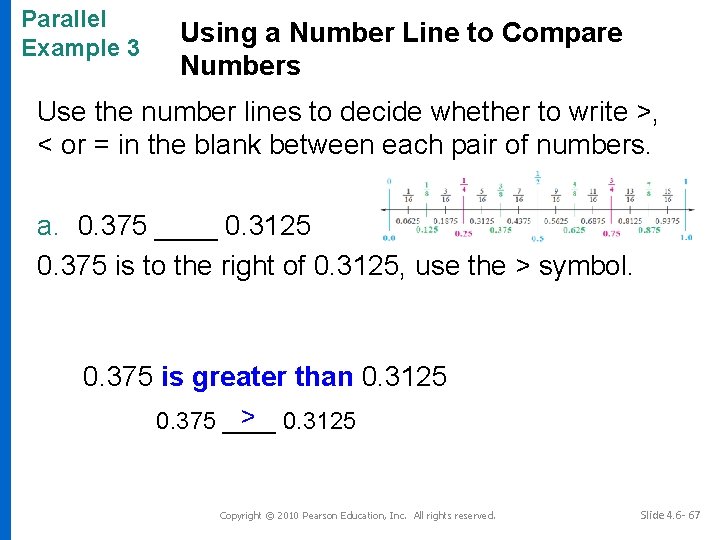 Parallel Example 3 Using a Number Line to Compare Numbers Use the number lines