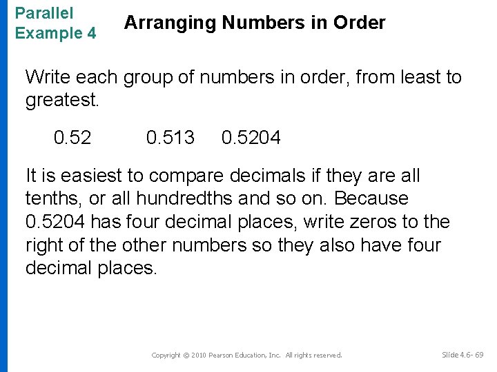 Parallel Example 4 Arranging Numbers in Order Write each group of numbers in order,