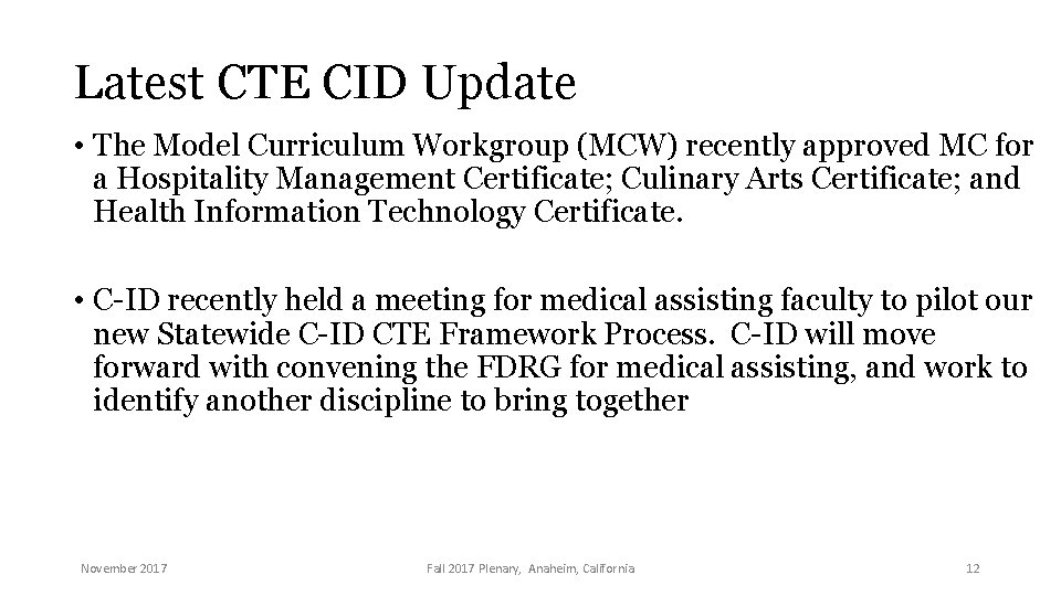 Latest CTE CID Update • The Model Curriculum Workgroup (MCW) recently approved MC for