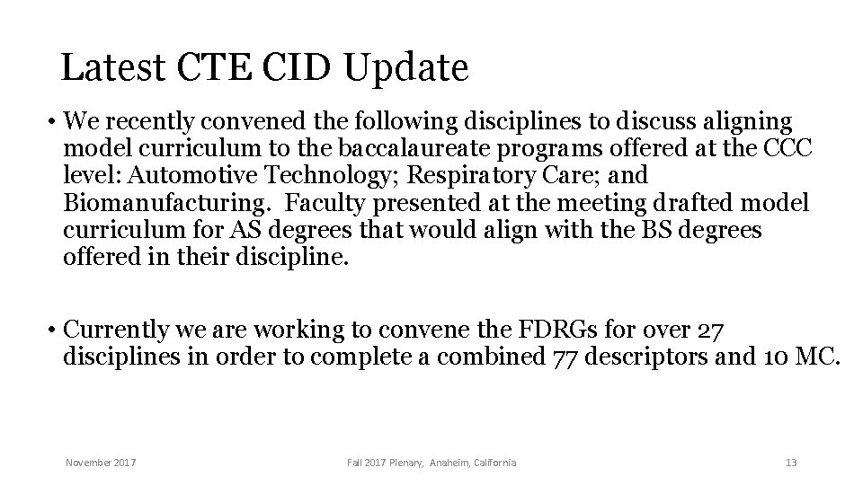Latest CTE CID Update • We recently convened the following disciplines to discuss aligning