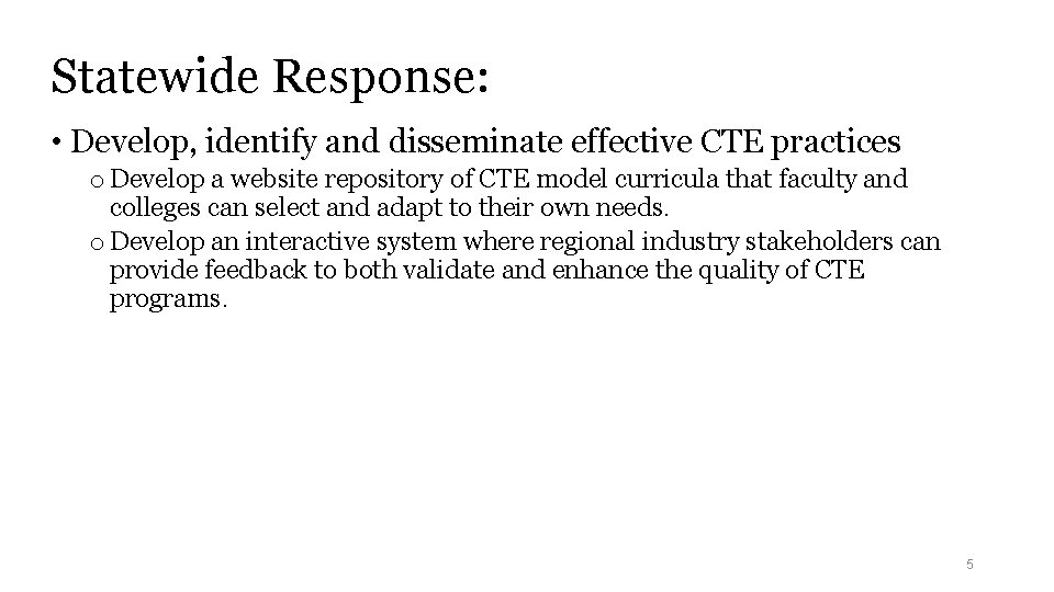 Statewide Response: • Develop, identify and disseminate effective CTE practices o Develop a website