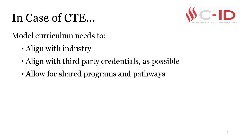 In Case of CTE… Model curriculum needs to: • Align with industry • Align