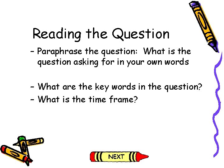 Reading the Question – Paraphrase the question: What is the question asking for in