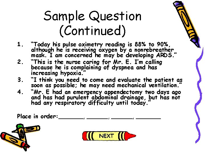 Sample Question (Continued) 1. 2. 3. 4. “Today his pulse oximetry reading is 88%