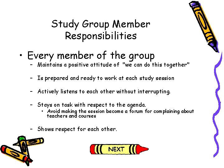 Study Group Member Responsibilities • Every member of the group – Maintains a positive