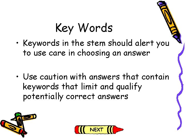 Key Words • Keywords in the stem should alert you to use care in