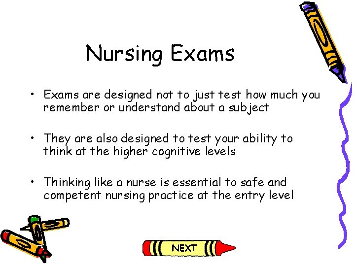 Nursing Exams • Exams are designed not to just test how much you remember