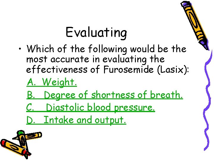 Evaluating • Which of the following would be the most accurate in evaluating the